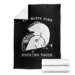 Funny Taco Joke Adult Humor Gift Throw Blanket Who Wants Fucking Tacos TS12 Black Print Your Wear