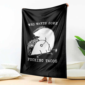 Funny Taco Joke Adult Humor Gift Throw Blanket Who Wants Fucking Tacos TS12 Print Your Wear