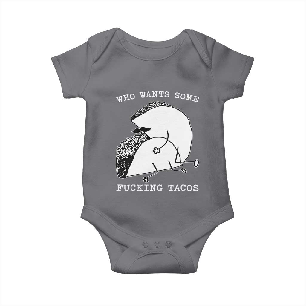 Funny Taco Joke Adult Humor Gift Baby Onesie Who Wants Fucking Tacos TS12 Charcoal Print Your Wear