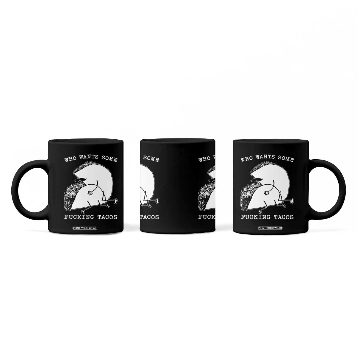 Funny Taco Joke Adult Humor Gift Coffee Mug Who Wants Fucking Tacos TS12 Print Your Wear