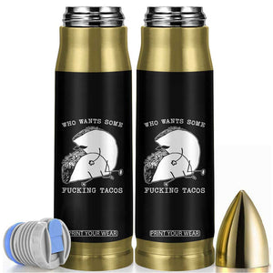 Funny Taco Joke Adult Humor Gift Bullet Tumbler Who Wants Fucking Tacos TS12 Black Print Your Wear