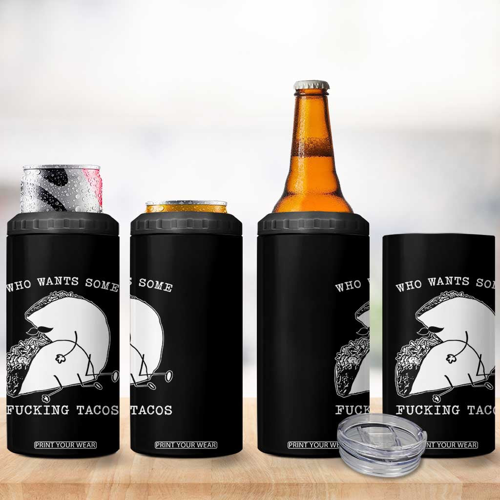 Funny Taco Joke Adult Humor Gift 4 in 1 Can Cooler Tumbler Who Wants Fucking Tacos TS12 Print Your Wear