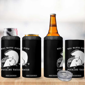 Funny Taco Joke Adult Humor Gift 4 in 1 Can Cooler Tumbler Who Wants Fucking Tacos TS12 Print Your Wear