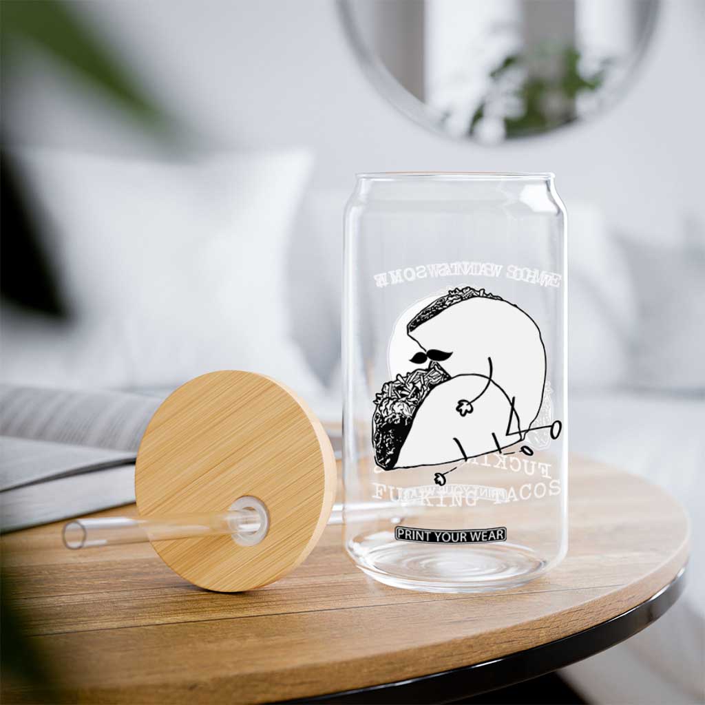 Funny Taco Joke Adult Humor Gift Glass Can Who Wants Fucking Tacos TS12 Print Your Wear