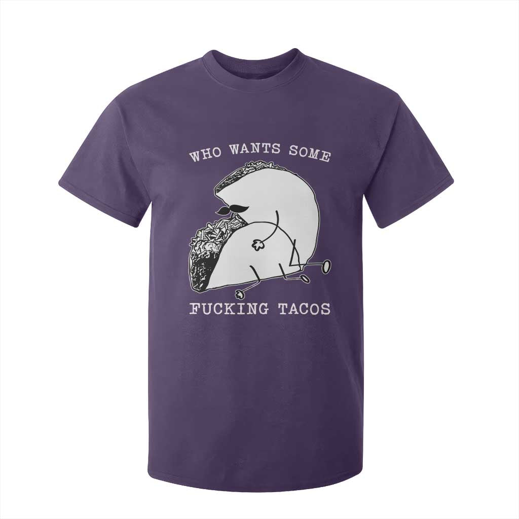 Funny Taco Joke Adult Humor Gift T Shirt For Kid Who Wants Fucking Tacos TS12 Purple Print Your Wear