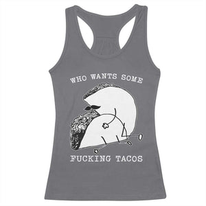 Funny Taco Joke Adult Humor Gift Racerback Tank Top Who Wants Fucking Tacos TS12 Charcoal Print Your Wear