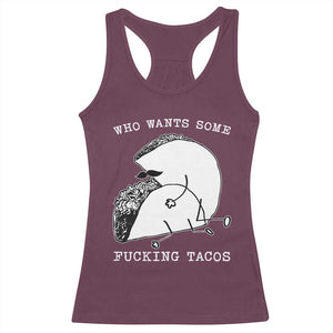 Funny Taco Joke Adult Humor Gift Racerback Tank Top Who Wants Fucking Tacos TS12 Maroon Print Your Wear