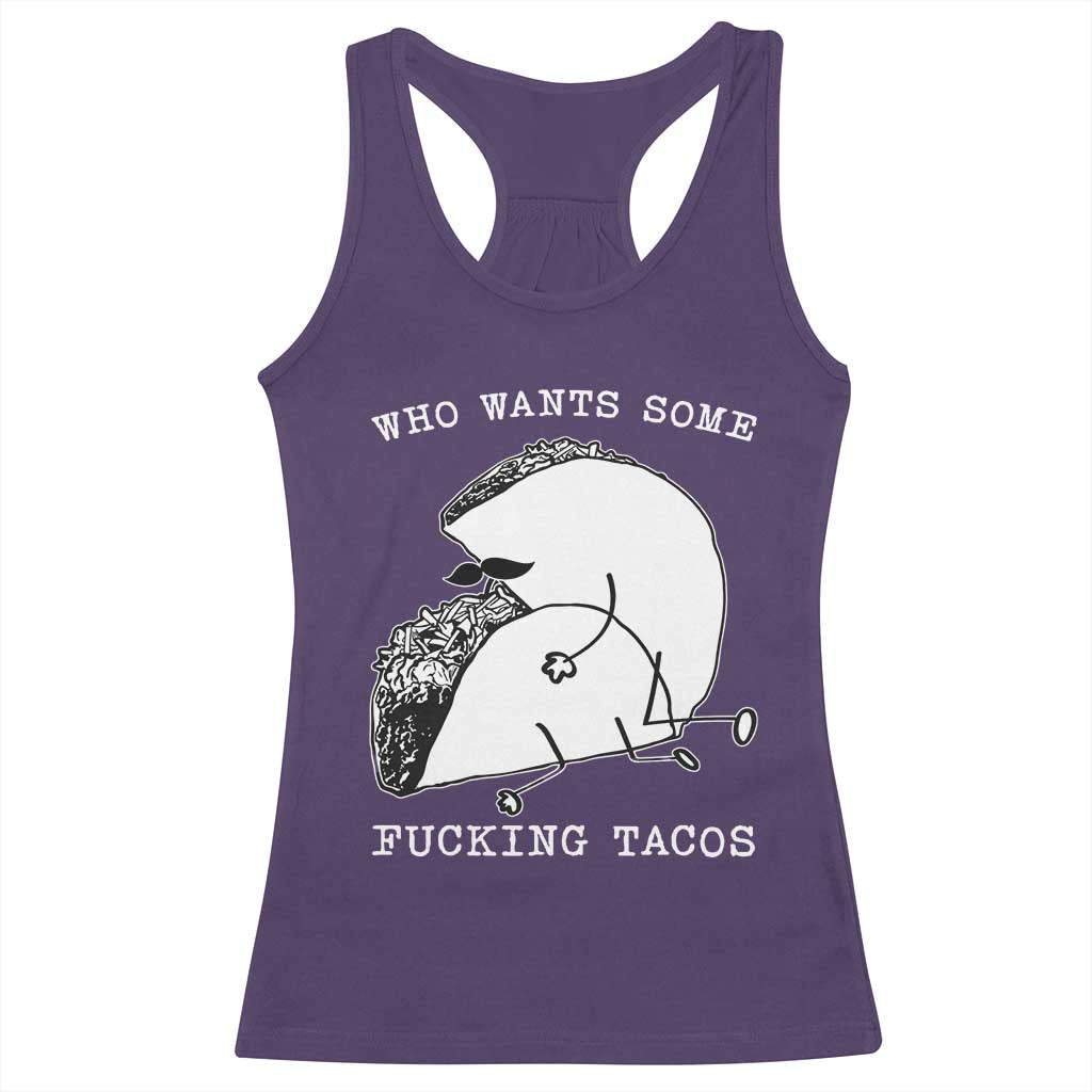 Funny Taco Joke Adult Humor Gift Racerback Tank Top Who Wants Fucking Tacos TS12 Purple Print Your Wear