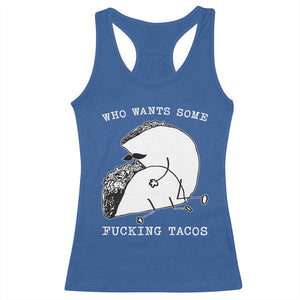 Funny Taco Joke Adult Humor Gift Racerback Tank Top Who Wants Fucking Tacos TS12 Royal Blue Print Your Wear