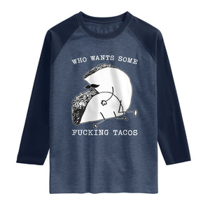 Funny Taco Joke Adult Humor Gift Raglan Shirt Who Wants Fucking Tacos TS12 Heather Denim Navy Print Your Wear