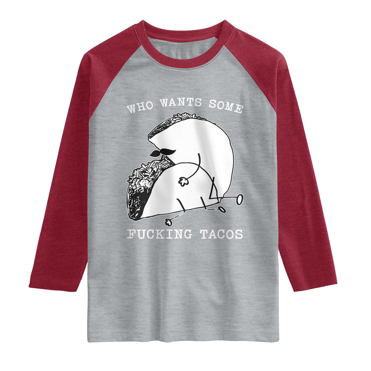 Funny Taco Joke Adult Humor Gift Raglan Shirt Who Wants Fucking Tacos TS12 Heather Gray Heather Red Print Your Wear