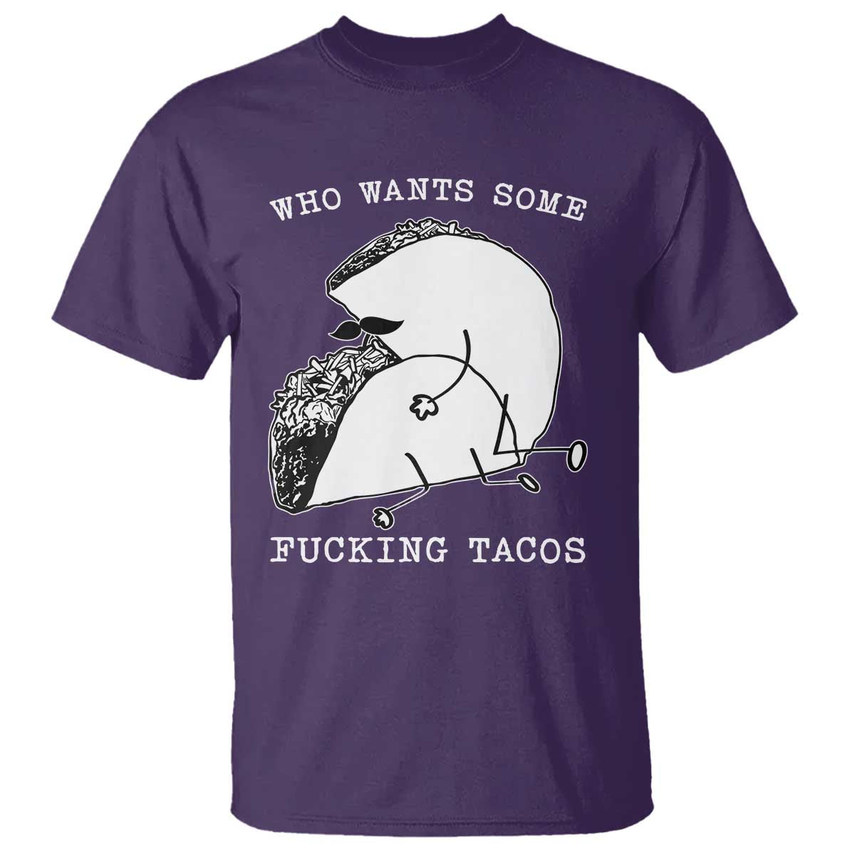 Funny Taco Joke Adult Humor Gift T Shirt Who Wants Fucking Tacos TS12 Purple Print Your Wear