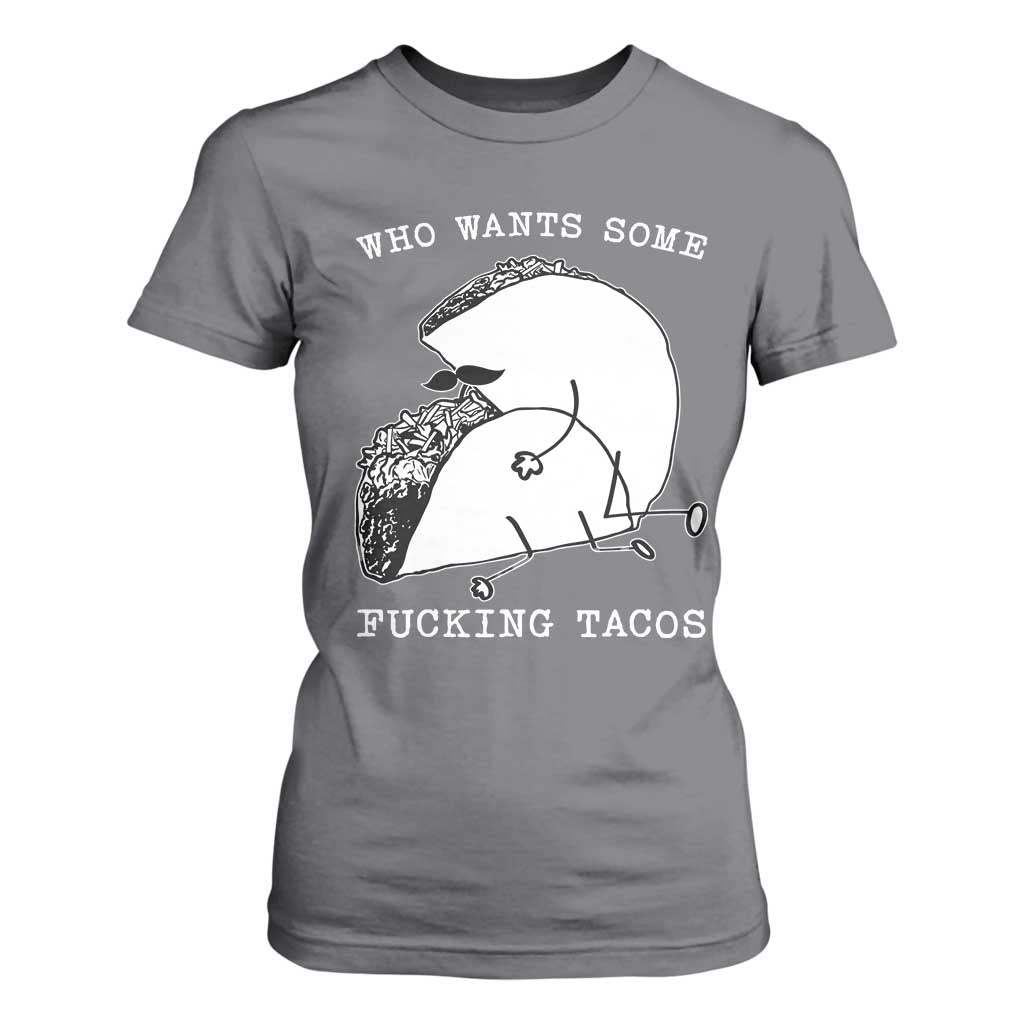 Funny Taco Joke Adult Humor Gift T Shirt For Women Who Wants Fucking Tacos TS12 Charcoal Print Your Wear