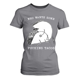 Funny Taco Joke Adult Humor Gift T Shirt For Women Who Wants Fucking Tacos TS12 Charcoal Print Your Wear