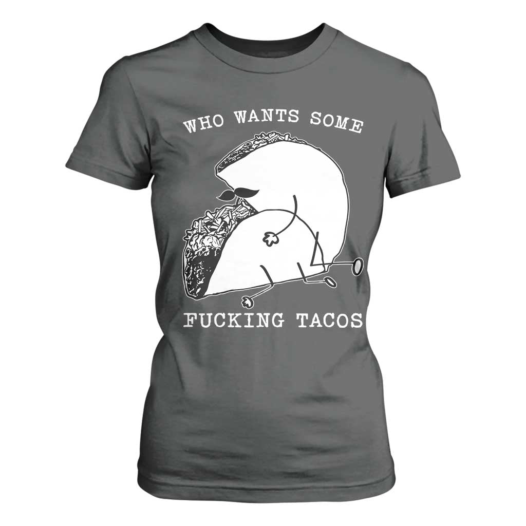 Funny Taco Joke Adult Humor Gift T Shirt For Women Who Wants Fucking Tacos TS12 Dark Heather Print Your Wear