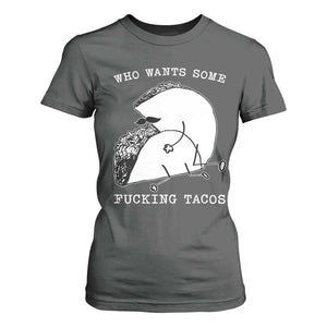 Funny Taco Joke Adult Humor Gift T Shirt For Women Who Wants Fucking Tacos TS12 Dark Heather Print Your Wear