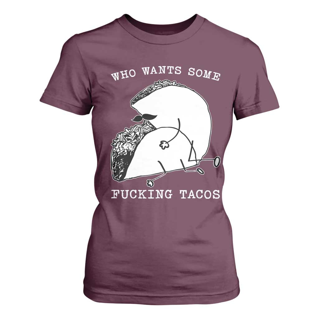 Funny Taco Joke Adult Humor Gift T Shirt For Women Who Wants Fucking Tacos TS12 Maroon Print Your Wear