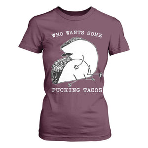 Funny Taco Joke Adult Humor Gift T Shirt For Women Who Wants Fucking Tacos TS12 Maroon Print Your Wear