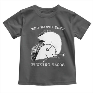 Funny Taco Joke Adult Humor Gift Toddler T Shirt Who Wants Fucking Tacos TS12 Dark Heather Print Your Wear