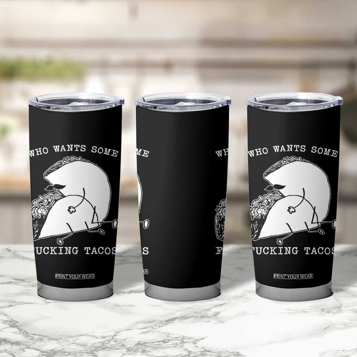 Funny Taco Joke Adult Humor Gift Tumbler Cup Who Wants Fucking Tacos TS12 Print Your Wear