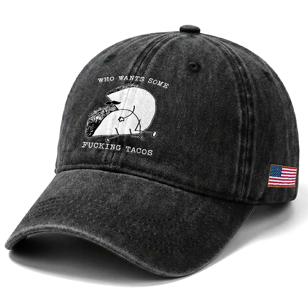 Funny Taco Joke Adult Humor Gift Washed Cotton Baseball Cap Who Wants Fucking Tacos TS12 Print Your Wear