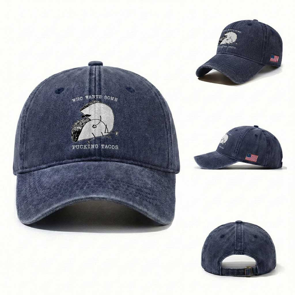 Funny Taco Joke Adult Humor Gift Washed Cotton Baseball Cap Who Wants Fucking Tacos TS12 Washed Cap Universal Fit Navy Print Your Wear
