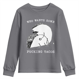 Funny Taco Joke Adult Humor Gift Youth Sweatshirt Who Wants Fucking Tacos TS12 Charcoal Print Your Wear