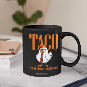 Funny Taco Political Activism Coffee Mug Trump Always Chickens Out TS12 Print Your Wear