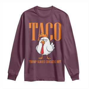 Funny Taco Political Activism Long Sleeve Shirt Trump Always Chickens Out TS12 Maroon Print Your Wear