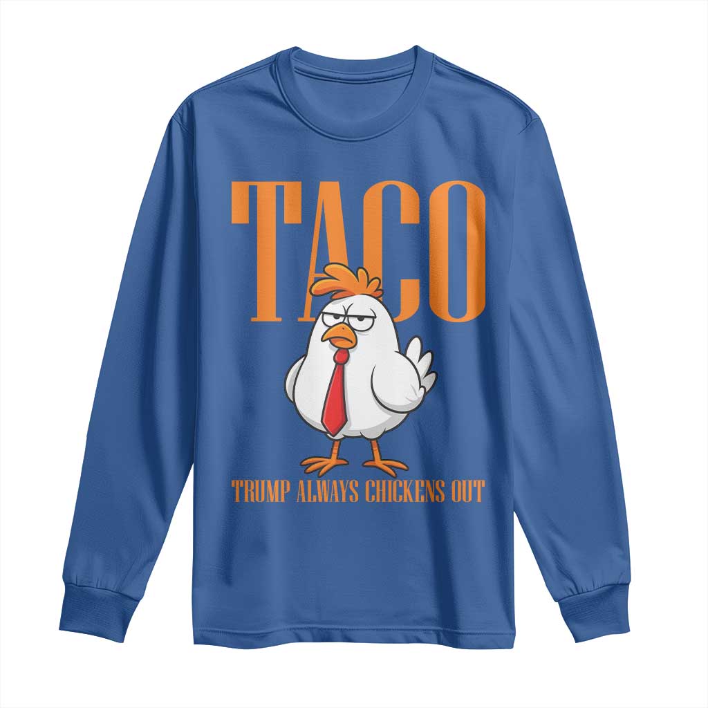 Funny Taco Political Activism Long Sleeve Shirt Trump Always Chickens Out TS12 Royal Blue Print Your Wear