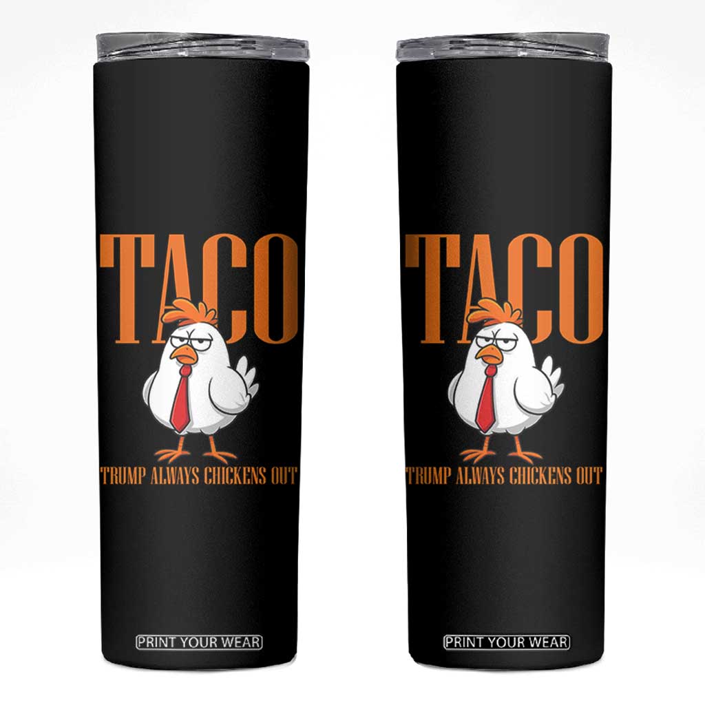 Funny Taco Political Activism Skinny Tumbler Trump Always Chickens Out TS12 Black Print Your Wear