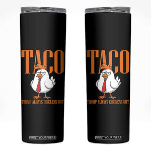Funny Taco Political Activism Skinny Tumbler Trump Always Chickens Out TS12 Black Print Your Wear