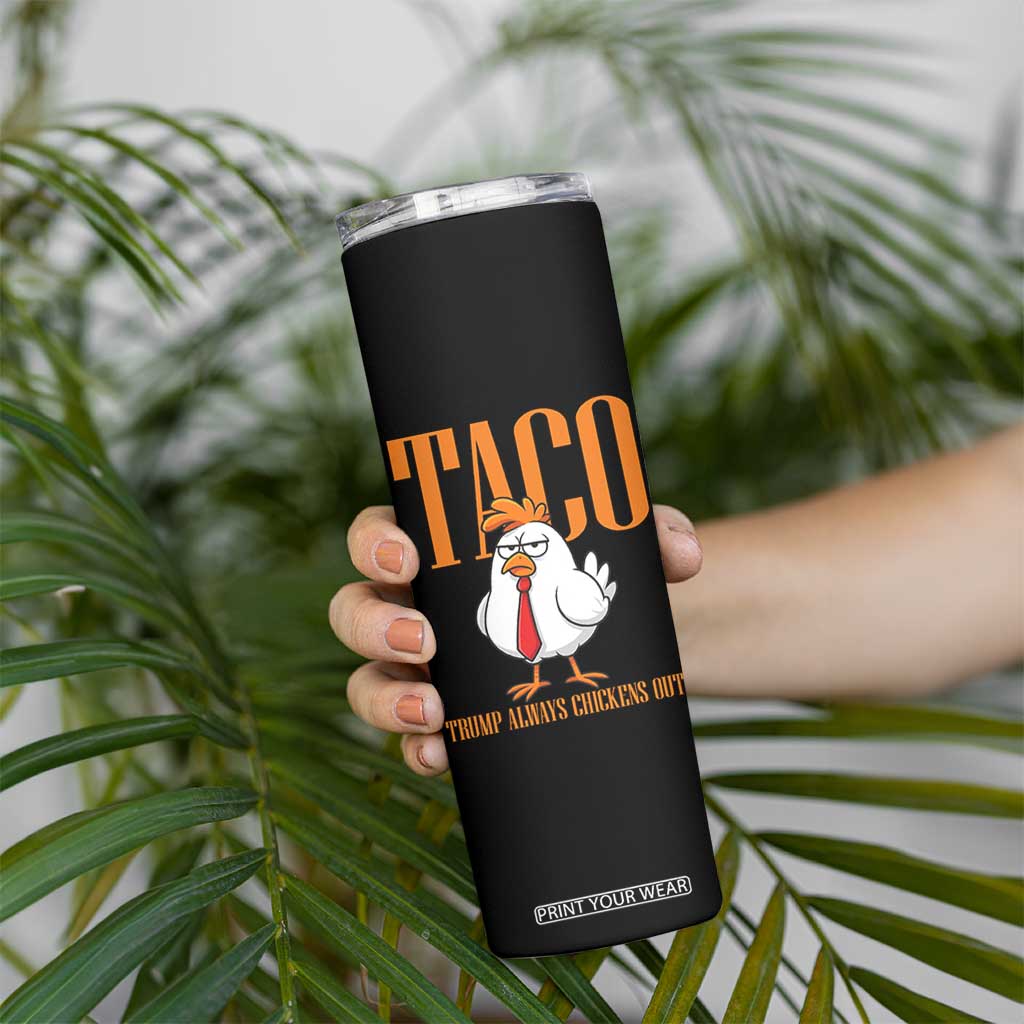 Funny Taco Political Activism Skinny Tumbler Trump Always Chickens Out TS12 Print Your Wear