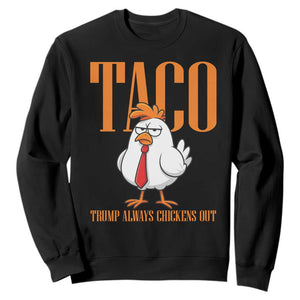 Funny Taco Political Activism Sweatshirt Trump Always Chickens Out TS12 Black Print Your Wear