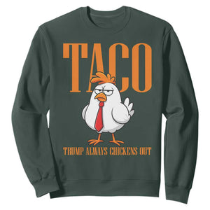 Funny Taco Political Activism Sweatshirt Trump Always Chickens Out TS12 Dark Forest Green Print Your Wear