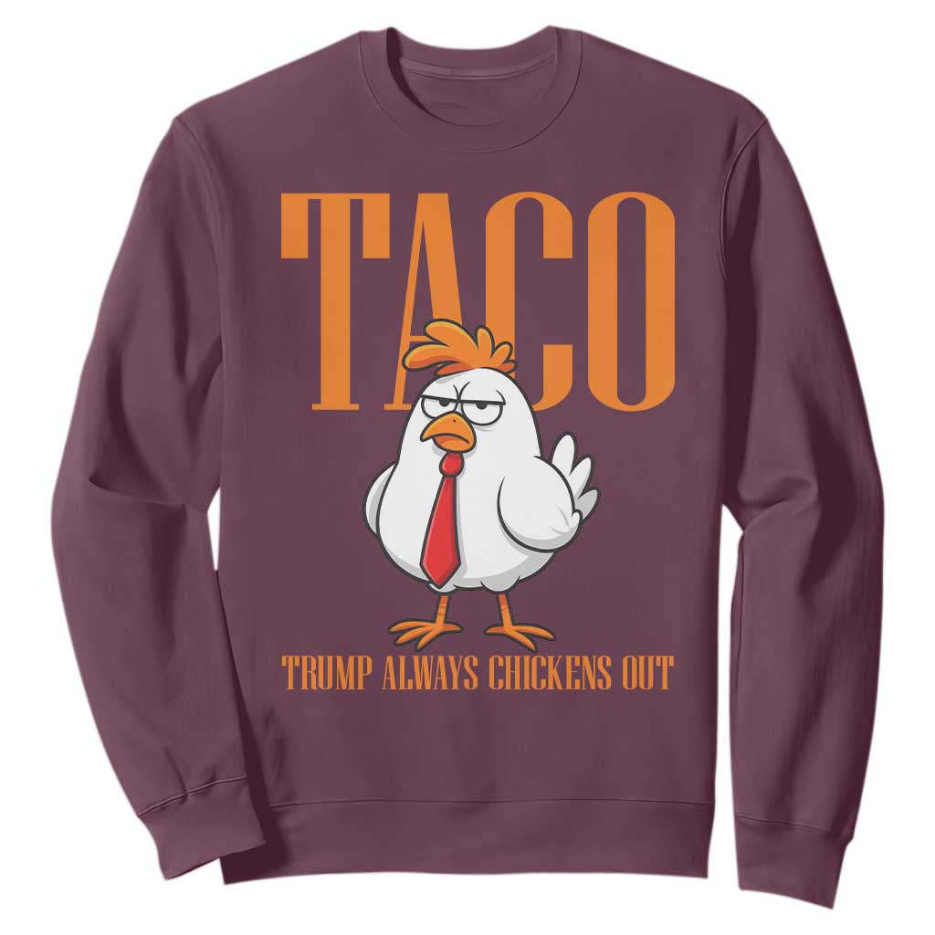 Funny Taco Political Activism Sweatshirt Trump Always Chickens Out TS12 Maroon Print Your Wear