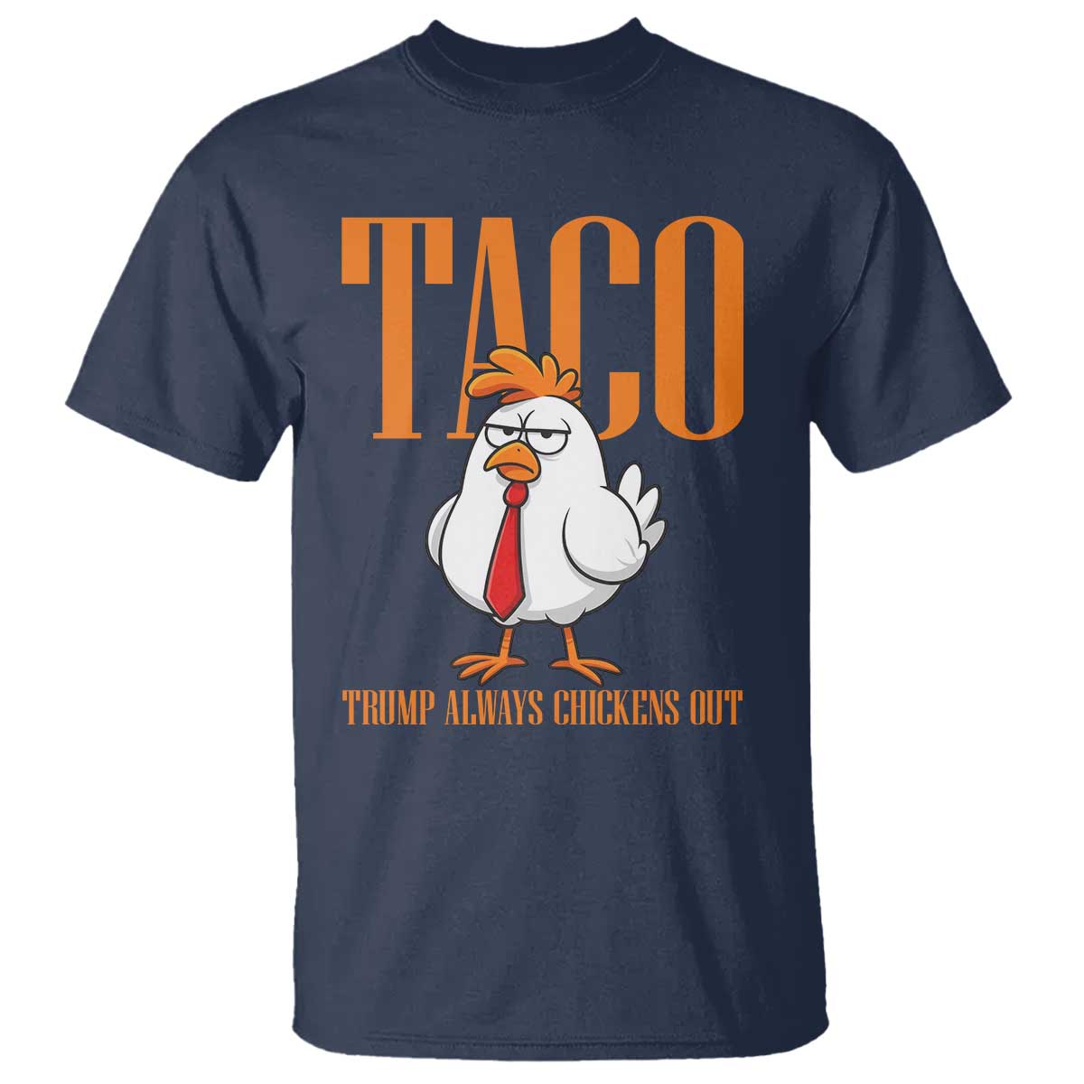 Funny Taco Political Activism T Shirt Trump Always Chickens Out TS12 Navy Print Your Wear