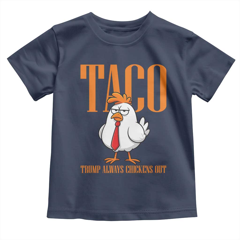 Funny Taco Political Activism Toddler T Shirt Trump Always Chickens Out TS12 Navy Print Your Wear