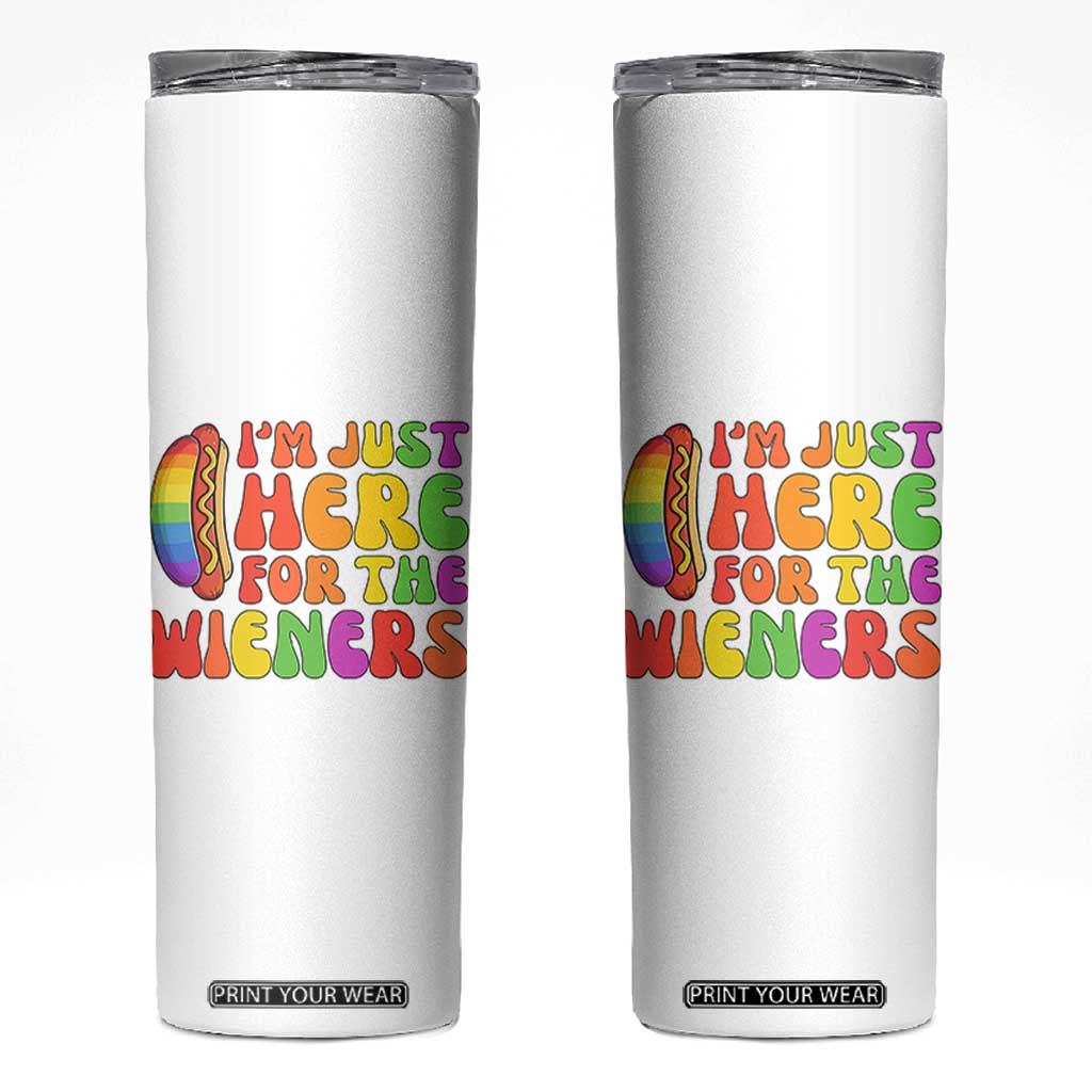 Funny Im Just Here For The Wieners Skinny Tumbler LGBTQ Pride Party Gift TS12 White Print Your Wear