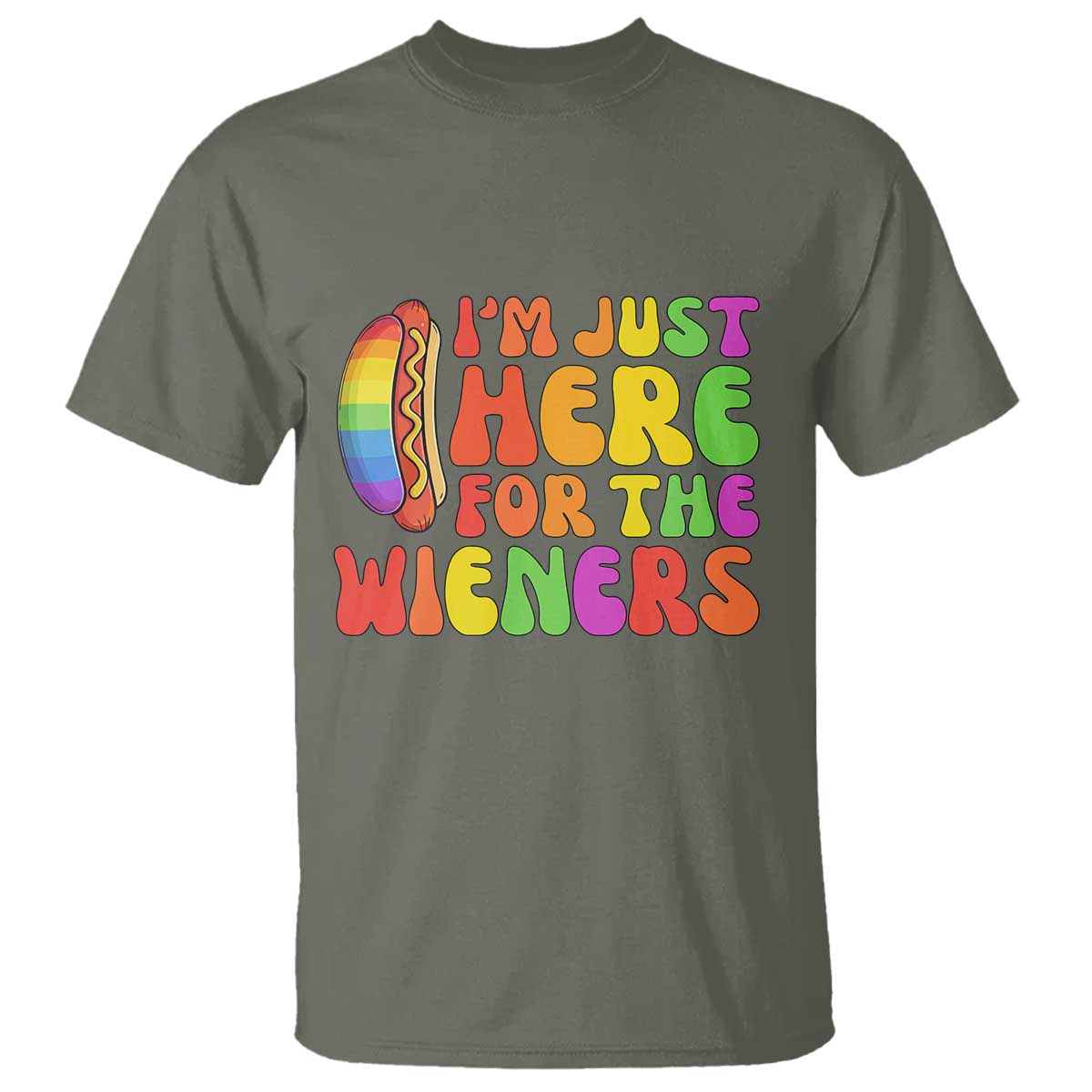 Funny Im Just Here For The Wieners T Shirt LGBTQ Pride Party Gift TS12 Military Green Print Your Wear