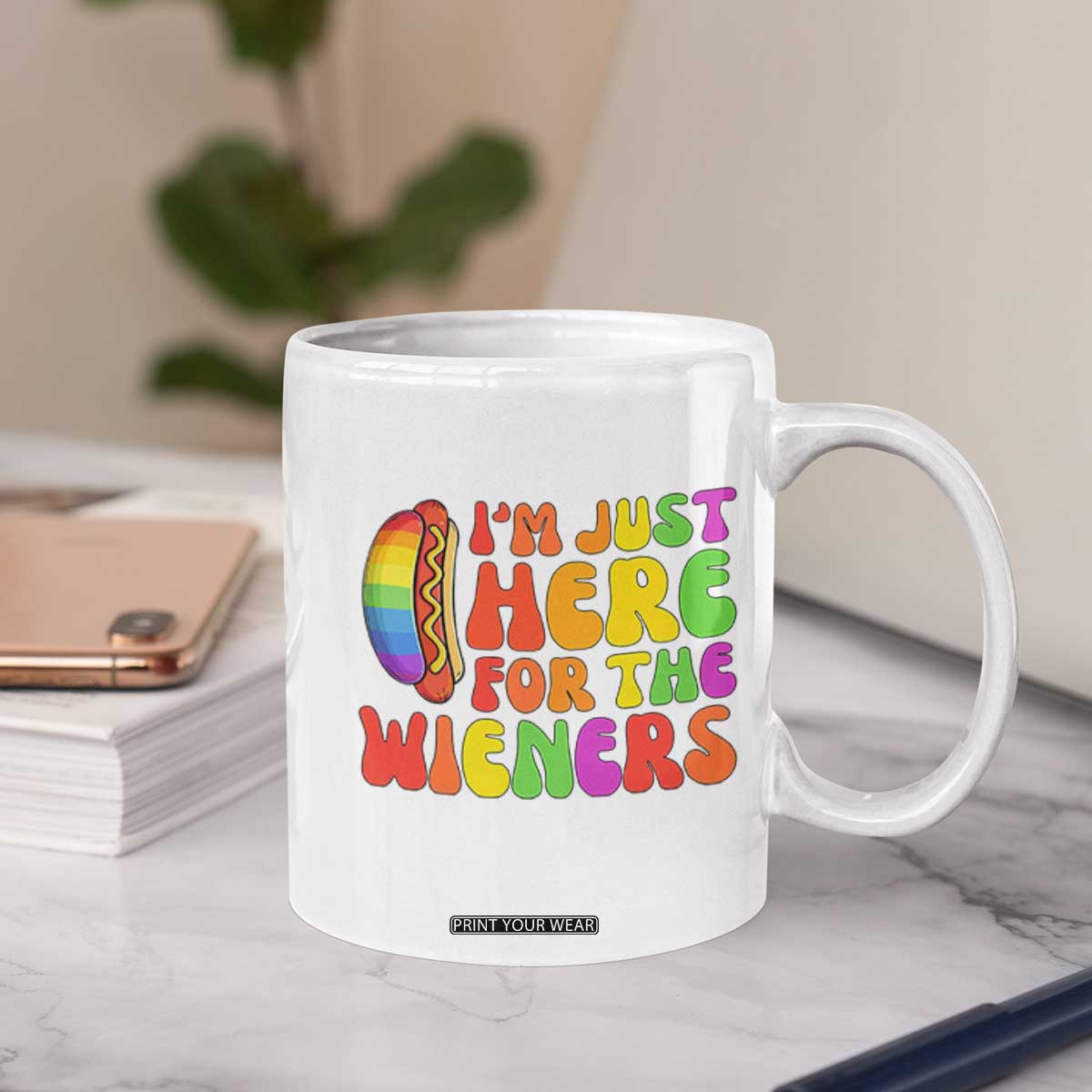 Funny Im Just Here For The Wieners Coffee Mug LGBTQ Pride Party Gift TS12 Print Your Wear