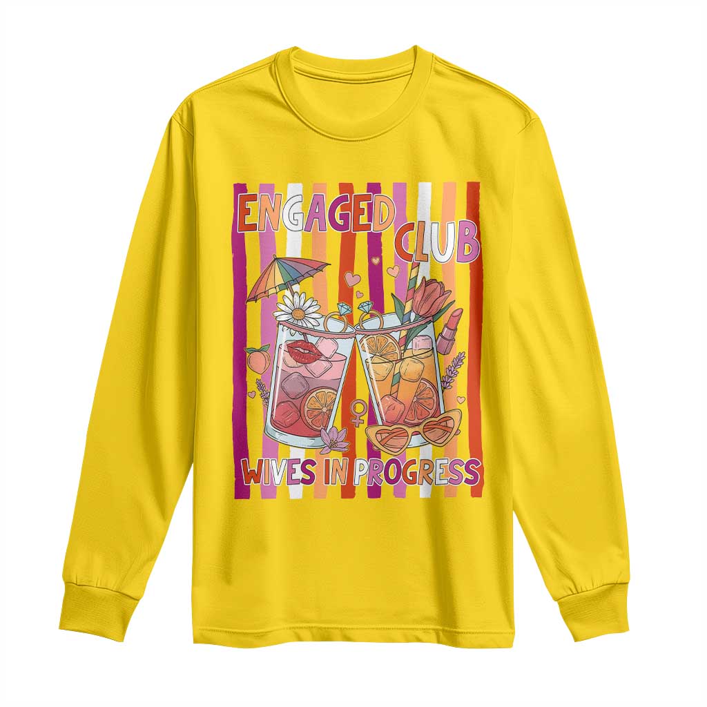 Engaged Club Wives In Progress Long Sleeve Shirt Lesbian Bachelorette Engagement Gift TS12 Daisy Print Your Wear