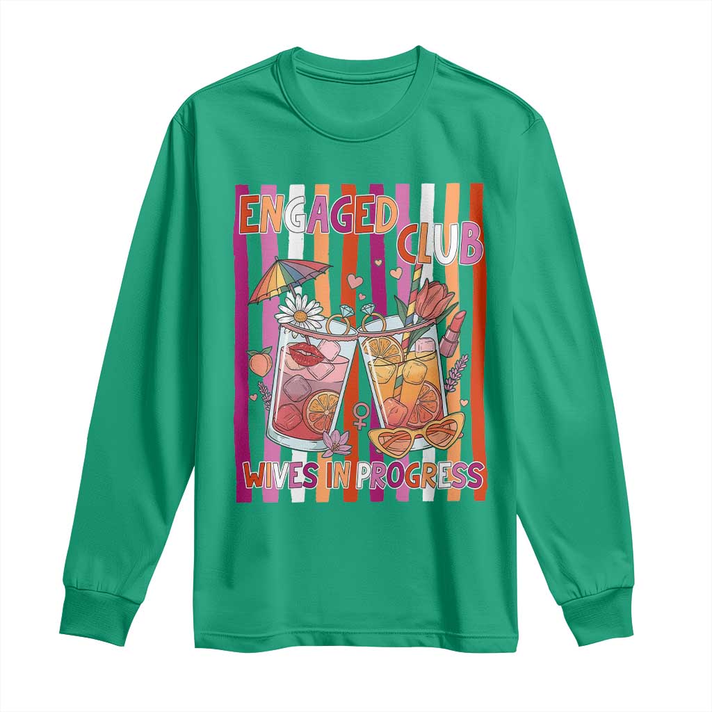 Engaged Club Wives In Progress Long Sleeve Shirt Lesbian Bachelorette Engagement Gift TS12 Irish Green Print Your Wear