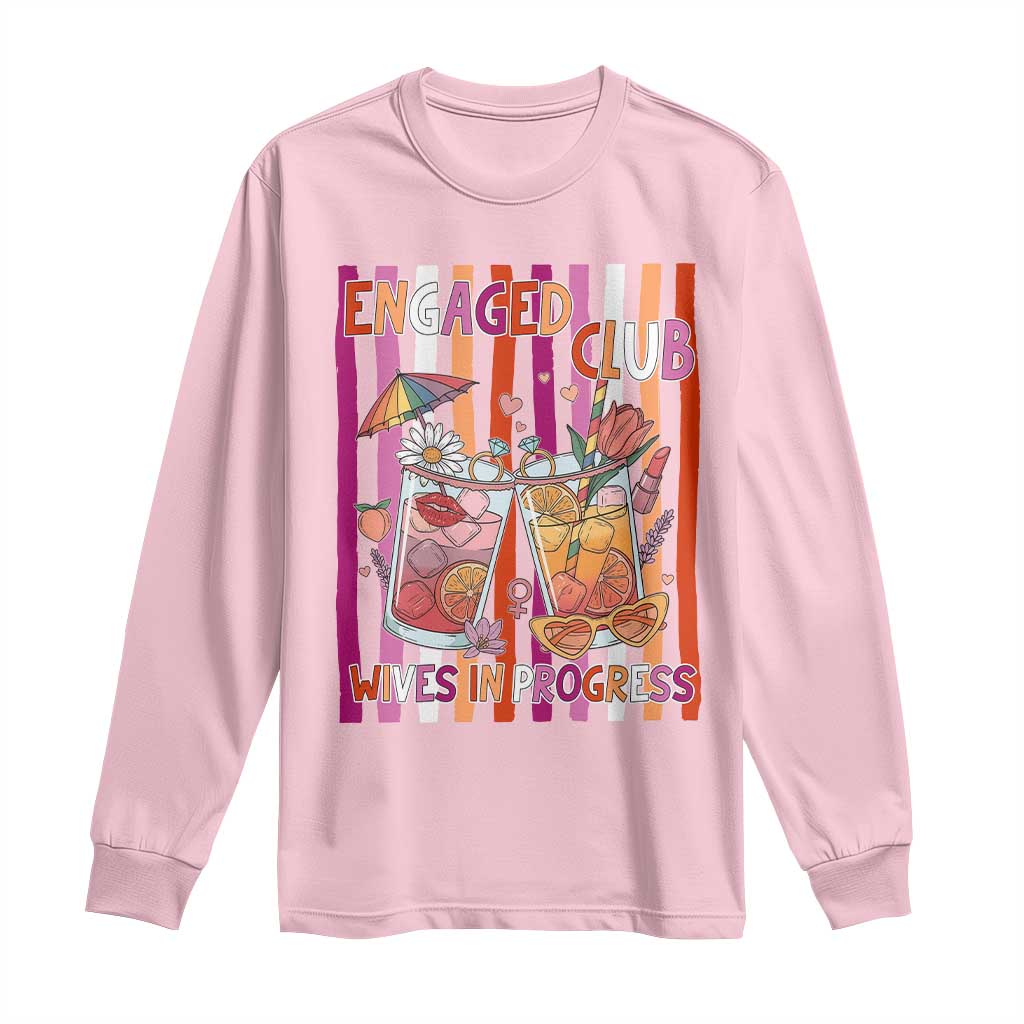 Engaged Club Wives In Progress Long Sleeve Shirt Lesbian Bachelorette Engagement Gift TS12 Light Pink Print Your Wear