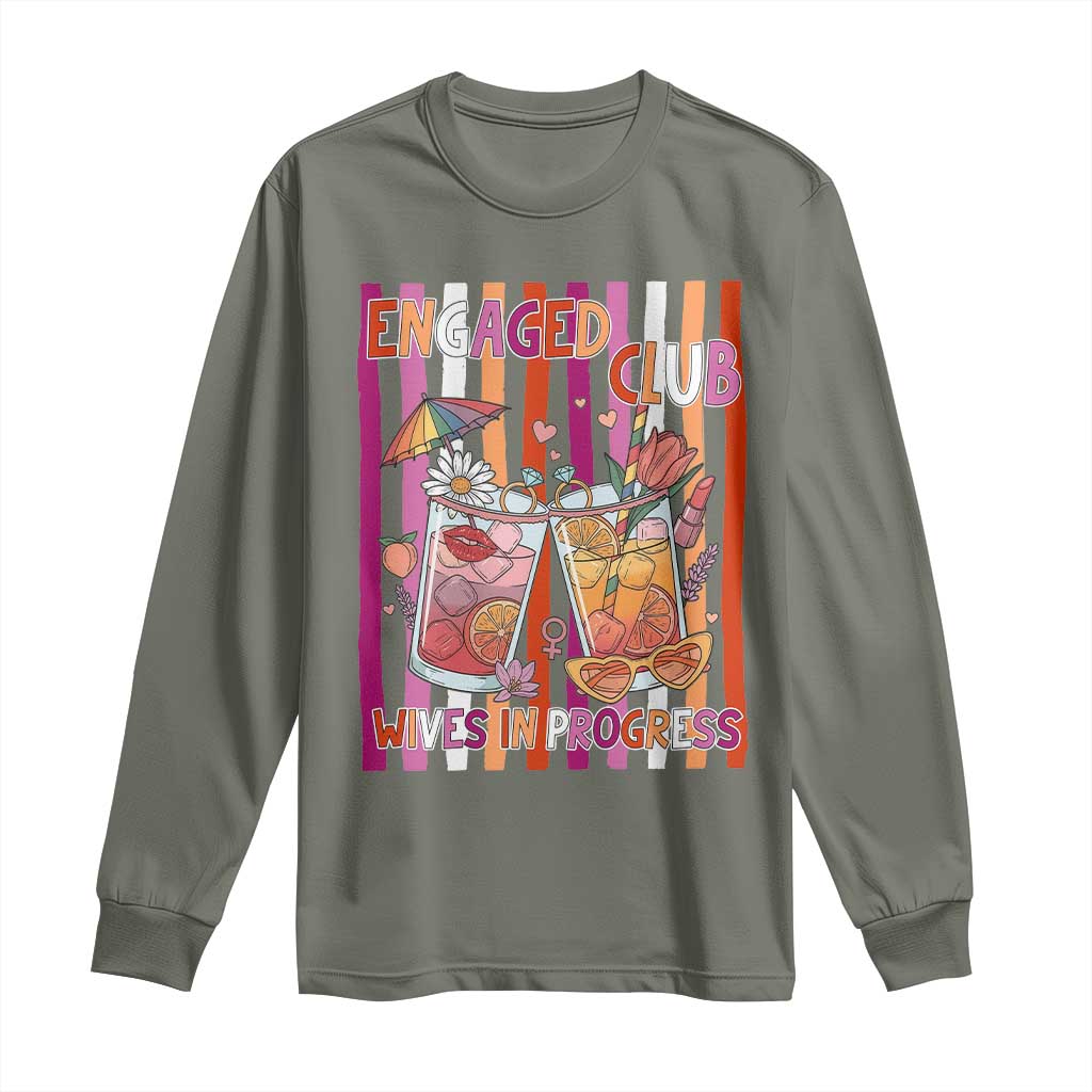 Engaged Club Wives In Progress Long Sleeve Shirt Lesbian Bachelorette Engagement Gift TS12 Military Green Print Your Wear