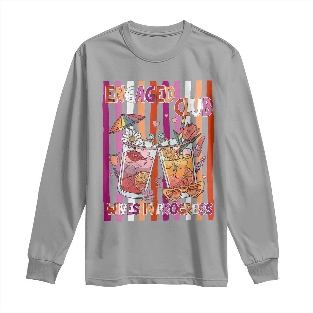 Engaged Club Wives In Progress Long Sleeve Shirt Lesbian Bachelorette Engagement Gift TS12 Sport Gray Print Your Wear
