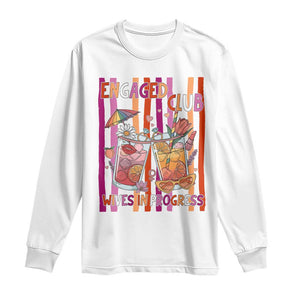 Engaged Club Wives In Progress Long Sleeve Shirt Lesbian Bachelorette Engagement Gift TS12 White Print Your Wear