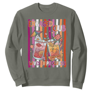 Engaged Club Wives In Progress Sweatshirt Lesbian Bachelorette Engagement Gift TS12 Military Green Print Your Wear