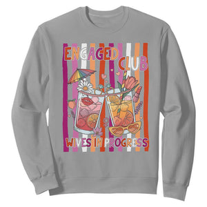 Engaged Club Wives In Progress Sweatshirt Lesbian Bachelorette Engagement Gift TS12 Sport Gray Print Your Wear