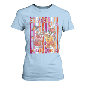 Engaged Club Wives In Progress T Shirt For Women Lesbian Bachelorette Engagement Gift TS12 Light Blue Print Your Wear
